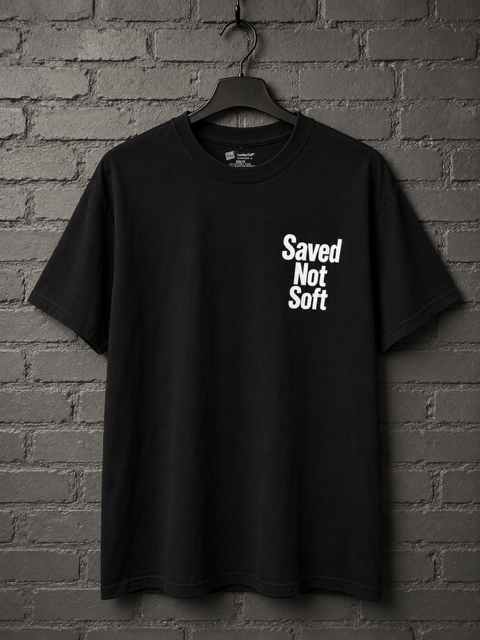 Saved Not Soft Shirt